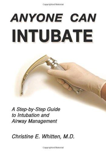 Anyone Can Intubate (5th Ed.): A Step-by-Step Guide to Intubation & Airway Management