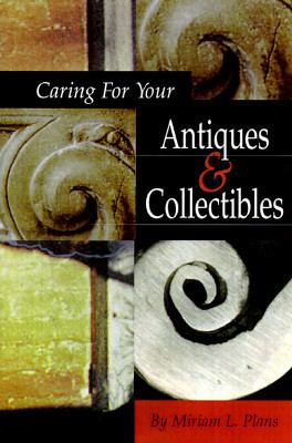 Caring for Your Antiques and Collectibles