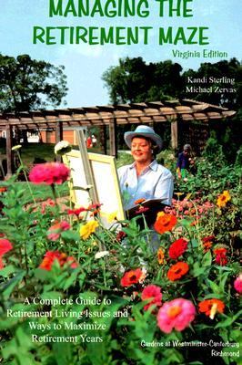Managing the Retirement Maze - Virginia Edition: Retirement Living (Senior Issues, Senior Services, and Senior Living Options)