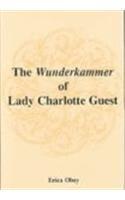 The Wunderkammer of Lady Charlotte Guest