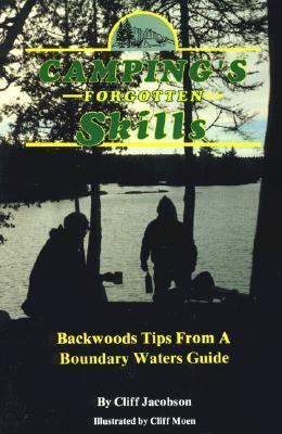 Camping's Forgotten Skills: Backwoods Tips from a Boundary Waters Guide - Cliff Jacobson - Paperback