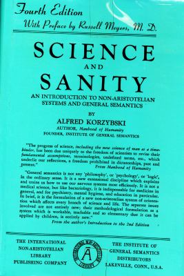 Science and Sanity: An Introduction to Non-Aristotelian Systems and General Semantics