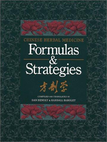 Chinese Herbal Medicine: Formulas and Strategies