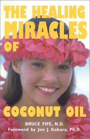 The Healing Miracles of Coconut Oil, Third Edition