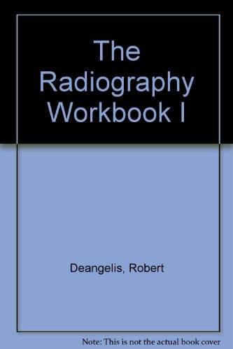 The Radiography Workbook I
