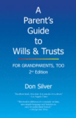 A Parent's Guide to Wills & Trusts: For Grandparents, Too (2nd edition)