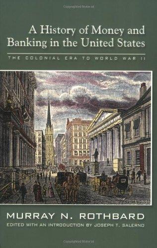 A History of Money and Banking in the United States: The Colonial Era to World War II