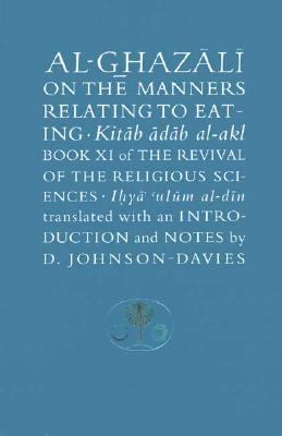 Al-Ghazali on the Manners Relating to Eating Kitab Adab Al-Akl