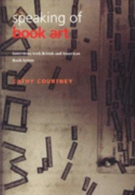 Speaking of Book Art Interviews With British & American Book Artists