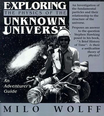 Exploring the Physics of the Unknown Universe An Adventurer's Guide