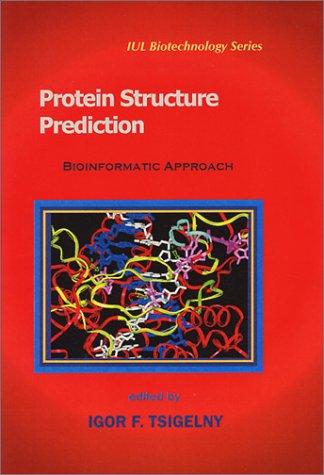 Protein Structure Prediction: Bioinfomatic Approach (Iul Biotechnology, 3)