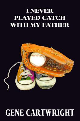 I Never Played Catch With My Father