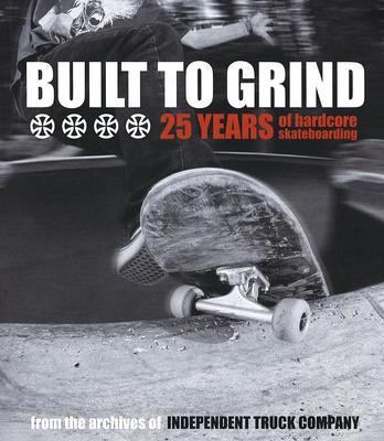 Built to Grind: 25 Years of Hardcore Skateboarding