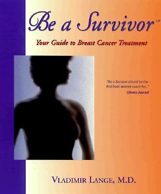 Be a Survivor Your Guide to Breast Cancer Treatment