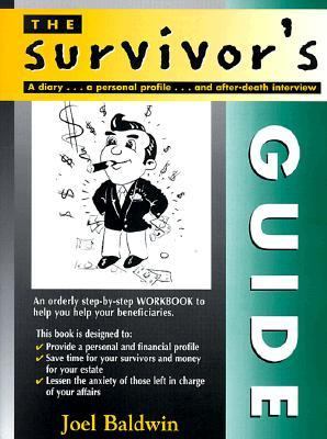 Survivor's Guide : An Orderly Step-by-step Method To Help You Help Your Beneficiaries