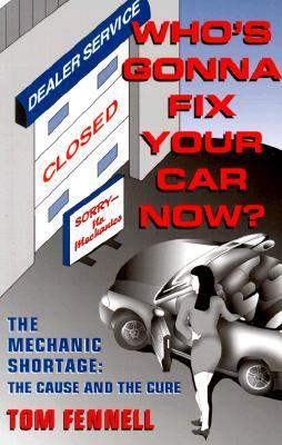 Who's Gonna Fix Your Car Now? The Mechanic Shortage The Cause and the Cure