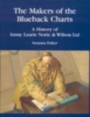 Makers of the Blueback Charts A History of Imray, Laurie, Norie & Wilson Ltd