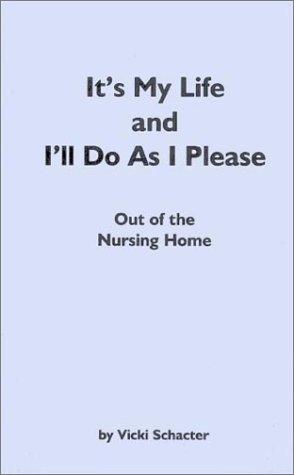 It's My Life and I'll Do As I Please : Out of the Nursing Home