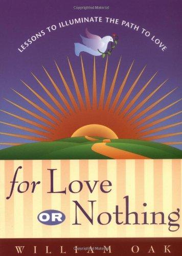 For Love or Nothing: Lessons to Illuminate the Path to Love