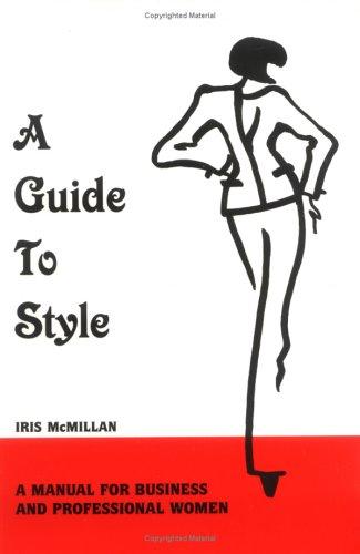 A Guide To Style: A Manual for Business and Professional Women