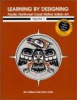 Learning by Designing Pacific Northwest Coast Native Indian Art, vol.1