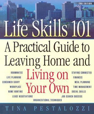 Life Skills 101 A Practical Guide to Leaving Home and Living on Your Own