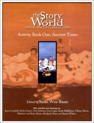 Story of the World History for the Classical Child Ancient Times from the Earliest Nomad to the Last Roman Emperor Curriculum Guide and Activity Book