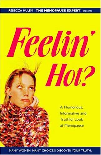 Feelin' Hot? A Humorous, Informative and Truthful Look at Menopause