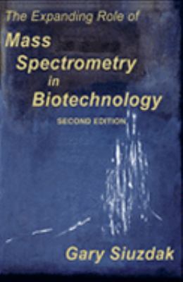 Expanding Role of Mass Spectrometry in Biotechnology 