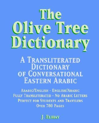 Olive Tree Dictionary: A Transliterated Dictionary of Conversational Eastern Arabi