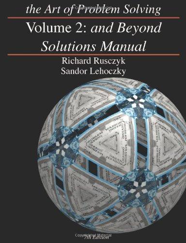 The Art of Problem Solving, Vol. 2: And Beyond Solutions Manual