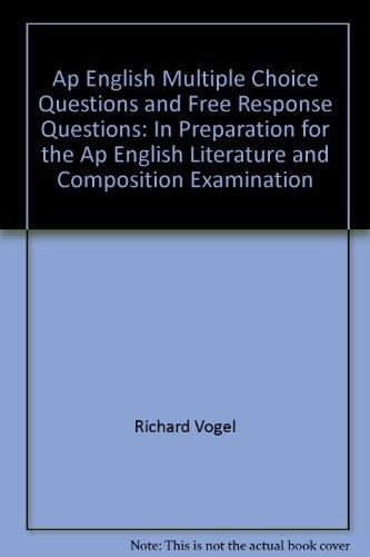 Ap English Multiple Choice Questions and Free Response Questions: In Preparation for the Ap English Literature and Composition Examination