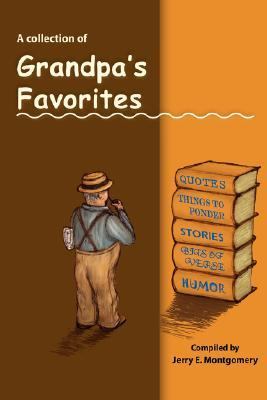 Grandpa's Favorites: A Collection of Quotes, Things to Ponder, Stories, Bits of Verse, and Humor