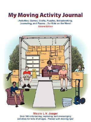 My Moving Activity Journal: Activities, Games, Crafts, Puzzles, Scrapbooking, Journaling, and Poems ... for Kids on the Move!