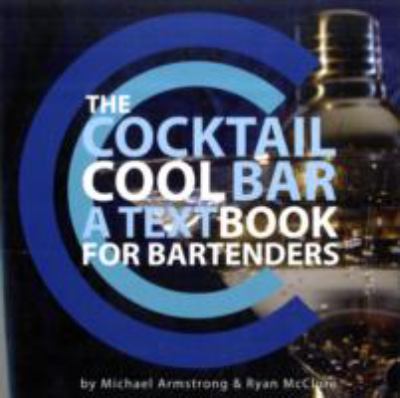 The Cocktail Cool Bar: A Textbook for Bartenders