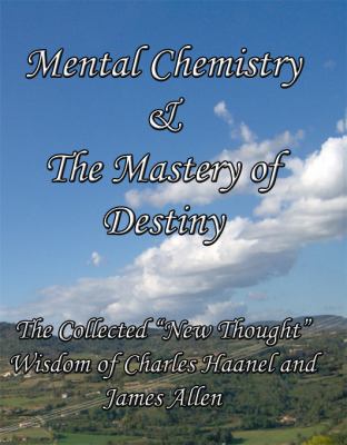 the mastery of destiny mental chemistry the mastery of destiny the collected the mastery of destiny mental chemistry the mastery of destiny the collected