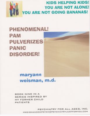 Phenomenal! pam pulverizes panic Disorder! : Book nine in a series inspired by my former child Patients