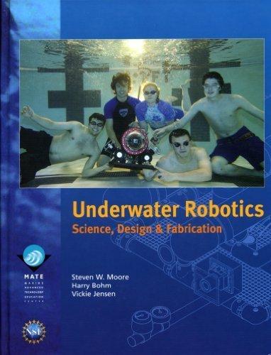 Underwater Robotics: Science, Design & Fabrication