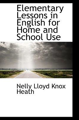 Elementary Lessons In English For Home And School Use