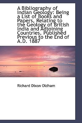 A Bibliography of Indian Geology: Being a List of Books and Papers, Relating to the Geology of Briti