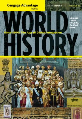 Cengage Advantage Books: World History: Since 1500: The Age of Global Integration, Volume II