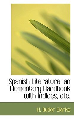 Spanish Literature; an Elementary Handbook with Indices, etc.