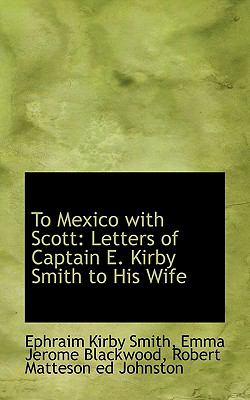 To Mexico with Scott: Letters of Captain E. Kirby Smith to His Wife