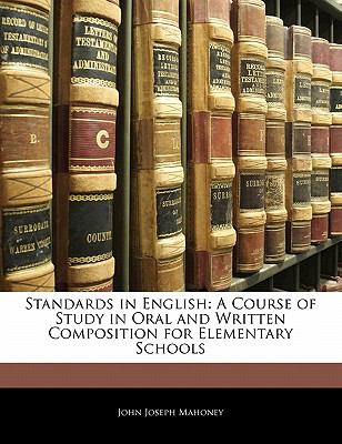 Standards in English: A Course of Study in Oral and Written Composition for Elementary Schools