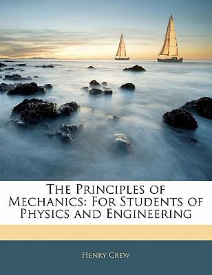 The Principles of Mechanics: For Students of Physics and Engineering