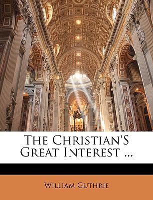 The Christian's Great Interest ...