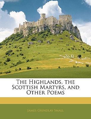The Highlands, the Scottish Martyrs, and Other Poems