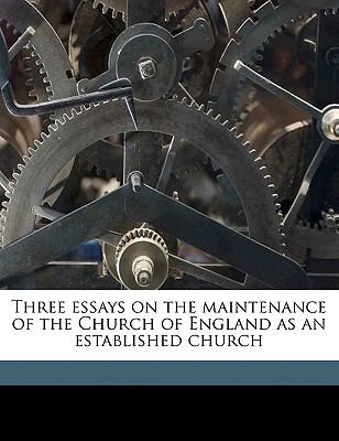Three Essays on the Maintenance of the Church of England As an Established Church