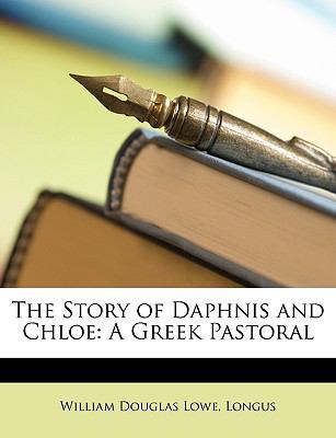 Story of Daphnis and Chloe : A Greek Pastoral