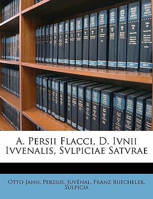 A. Persii Flacci, D. Ivnii Ivvenalis, Svlpiciae Satvrae (Latin Edition)